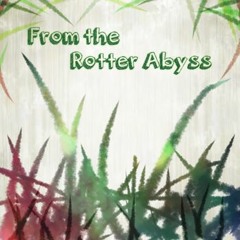From the Rotter Abyss