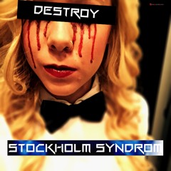 Stockholm Syndrom - Destroy