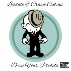 Levitate & Crazie Cubano - Drop Your Pockets