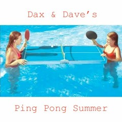 Dax & Dave's Ping Pong Summer