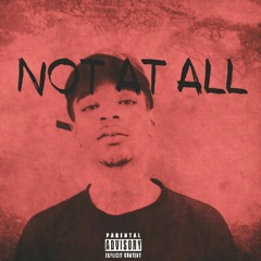 Not At All (Produced.Treez Lowkey)