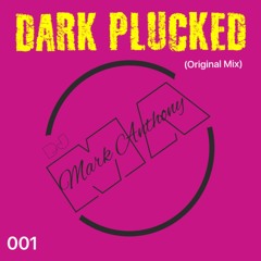 Dark Plucked (Original Mix) By (DJ Mark Anthony)  001