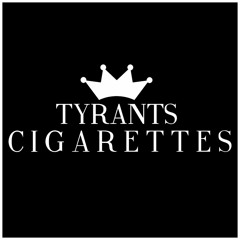 Tyrants - Cigarettes