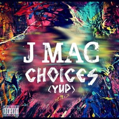 JMAC - Choices (YUP) remix  (prod by T.O.B tha Producer)