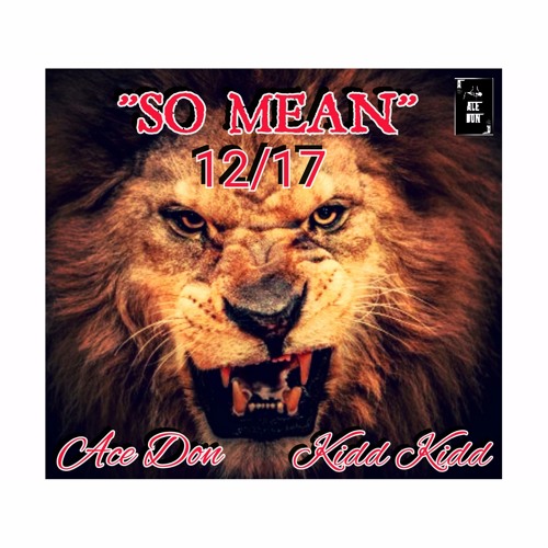 Ace Don - "So Mean" Ft Kidd Kidd