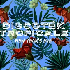 DISCOTEK TROPICALE NYE