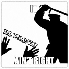 MR. BROADWAY~It Ain't Right