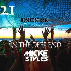 Micke Styles - In The Deep End 21 BPM Festival 2016