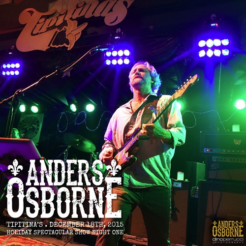 Back Together- Anders Osborne 4th Annual Holiday Spectacular 12/18/15 @ Tipitinas