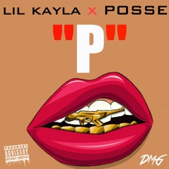 Posse & Lil Kayla - P