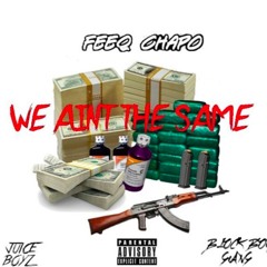 Feeq Chapo - "We Aint The Same" (Freestyle)