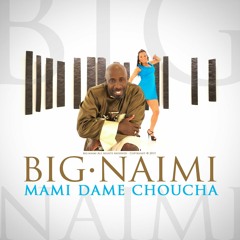 Big Naimi- Maimi Dame Choucha