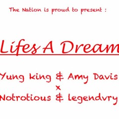 Lifes A Dream - Yung King X Amy Davis Ft Notrotious X Legendvry ( OFFICIAL )