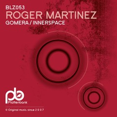 BLZ053 Roger Martinez - Gomera / Innerspace