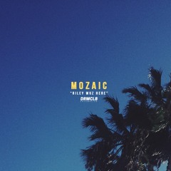 Mozaic - Riley Wuz Here