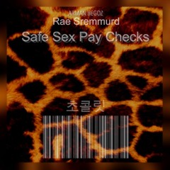 Rae Sremmurd - Safe Sex Pay Checks (Arman Begoz Remix)