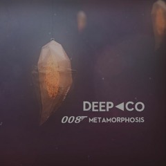 Deep & Company Podcast 008 // Metamorphosis