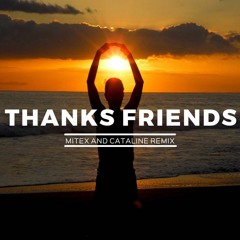 Thanks Friends - Mitex ( Vladimir Isaza And Mitex Remix)OUT NOW