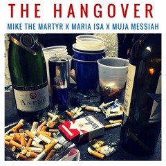 The Hangover - Mike The Martyr X Maria Isa X Muja Messiah (Prod. Mike The Martyr)