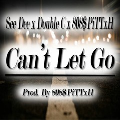 See Dee X Double C X 808$PiTTxH - Can't Let Go (Prod. By 808$PiTTxH)