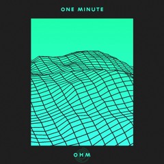 One Minute - 'OHM'