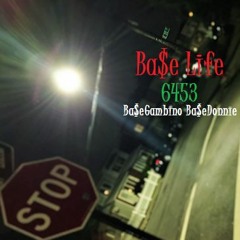 BA$EGambino Ft BA$EDonnie- BA$E Life