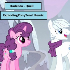 Kadenza - Quell (ExplodingPonyToast Remix)
