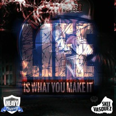 Skee Vasquez  - LIFE IS WHAT U MAKE IT