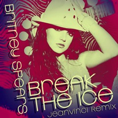 Britney Spears - Break The Ice (JeanVinci Remix)