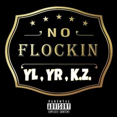 No Flockin Remix - YL, YR, K.Z.