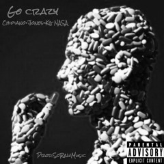 GO CRAZY- Chipiano x Jones x KG Nasa x Produced by SoRawMusic
