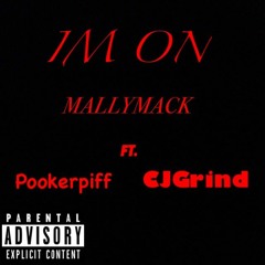 Mally Mack - Im On - Ft. Pooker Piff X CJGrind