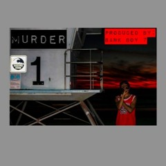 Murder [Prod. By BankBoy7 X Mosy] *FREE DOWNLOAD*LIKE, COMMENT, SHARE PLEASE, THANK YOU.