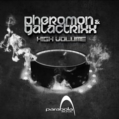 Pheromon, Galactrixx - High Volume