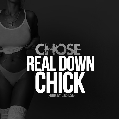 Chose - Real Down Chick (Prod By DJ Chose)