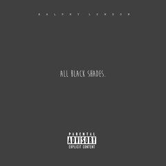 All Black Shades [Unreleased music from 2009]