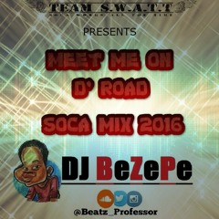 Meet Me On D' Road Soca Mix 2016 | DJ BEZEPE