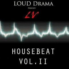 LOUD Drama Pres. LV - HOUSEBEAT Vol. 2 (2016)