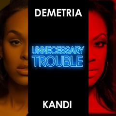 Demetria McKinney & Kandi - Unnecessary Trouble