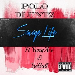 Savage Life (Ft YungAce & TreBall)
