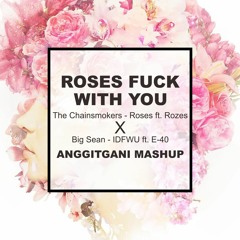 Roses Fuck With You (anggitgani Bootleg Mashup)