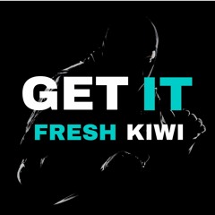 Fresh Kiwi - Get It (Original Mix)