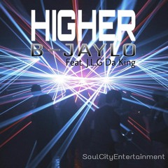 BJaylo - Higher (Feat. J.L.G Da King)
