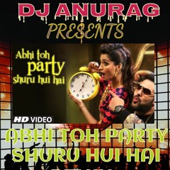 Abhi To Party Shuru Hui Hai (khubsoorat)A N u r A G Remix