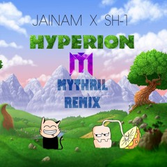 Jainam & SH - 1 - Hyperion (MYTHRIL Remix)