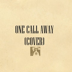 One Call Away (Cover)