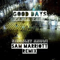 Kingsley Anowi feat Kajsa Karp-Good Days (Sam Marriott Remix)
