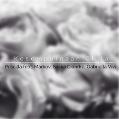 Kesempurnaan Cinta - Rizky Febian (cover by Priscilla feat. Markov C, Saska Diandra, Gabriella Vivi)