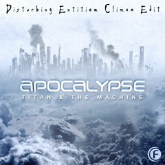 [Raw Hardstyle]: Titan & The Machine - Apocalypse (Disturbing Entitiez Climax Edit) (Pitched)