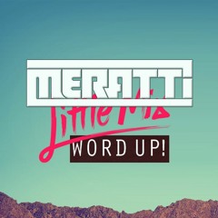 Little Mix - Word Up! (Meratti remix)